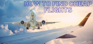 Best Time To Book Cheapest Flights- How To Find Cheap Flights To Anywhere